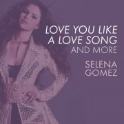 Selena Gomez - Love You Like A Love Song, Come & Get It, and More (2021)