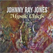 Johnny Ray Jones - Mystic Chiefs (2024) [CD Rip]