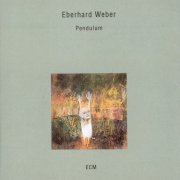 Eberhard Weber - Pendulum (1993)