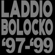 Laddio Bolocko - '97-'99 (2022)