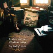 Mickey Galyean, Cullen's Bridge - My Daddy's Grass (2016)