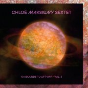 Chloé Marsigny Sextet - 10 Seconds To Lift-Off - Vol. 3 (2026) Hi-Res