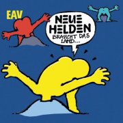 EAV (Erste Allgemeine Verunsicherung) - Neue Helden braucht das Land (2010)