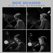 Boz Scaggs - Ain't No Stranger (Live) (2024)