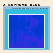 Nicholas Payton & Butcher Brown - A Supreme Blue (2026)