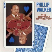 Phillip Walker - Bottom Of The Top (1973)