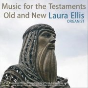 Laura Ellis - Music for the Testaments Old & New: 99-rank Organ, University of Florida, Gainesville (2017)