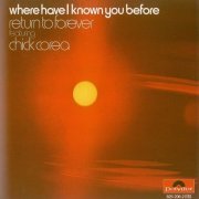 Return To Forever Featuring Chick Corea - Where Have I Known You Before (1974) CD Rip