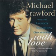 Michael Crawford With The London Symphony Orchestra - With Love (1989)