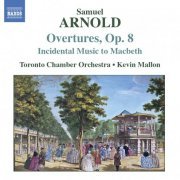 Kevin Mallon, Toronto Chamber Orchestra - Arnold: Overtures, Op. 8 (2006)