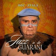 Doc Ayala - Jazz a la Guaraní (2024)