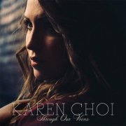 Karen Choi - Through Our Veins (2016)