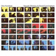 Yasuaki Shimizu & David Cunningham - One Hundred (2009)