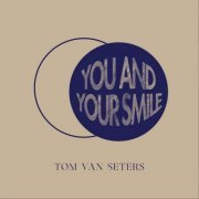 Tom Van Seters - You and Your Smile (2023)