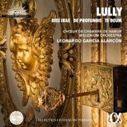 Choeur de Chambre de Namur - Lully: Dies irae, De profundis & Te Deum (Collection Chateau de Versailles) (2019) [Hi-Res]