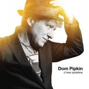 Dom Pipkin - C'mon Sunshine (2020)