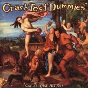 Crash Test Dummies - God Shuffled His Feet (1993)