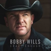 Bobby Wills - Crazy Enough (2014)