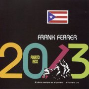 Frank Ferrer - Puerto Rico 2013 (2011)