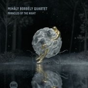 Mihaly Borbely Quartet - Miracles of the Night (2022)