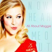 All About Maggie - Now Hear Me Out (2012)