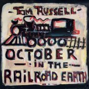 Tom Russell - October in the Railroad Earth (2019)