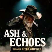 Black River Whiskey - Ash & Echoes (2026)