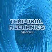 Chad Morris - Temporal Mechanics (2023) [Hi-Res]