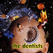 The Dentists - Behind the Door I Keep the Universe (1994)