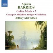 Jeffrey McFadden - Agustin Barrios: ‎Guitar Music, Vol.3 (2006)