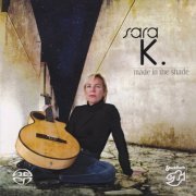 Sara K. - Made in the Shade (2009) CD-Rip