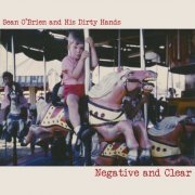 Sean O'Brien and His Dirty Hands - Negative and Clear (2022) Hi-Res