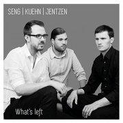 Manuel Seng, Maurice Kuehn & Max Jentzen - What's Left (2019)