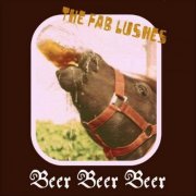 The Fab Lushes - Beer Beer Beer (2011)