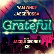 Yam Who? & Jaegerossa - Grateful (feat. Jacqui George) (2018) FLAC