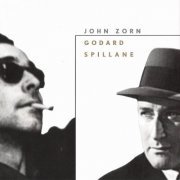 John Zorn - Godard / Spillane (1999)