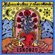 Eskorzo - Historias de amor y otras mierdas (2023)