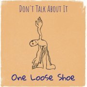 One Loose Shoe - Don't Talk About It (2024)