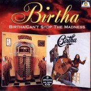 Birtha - Birtha / Can't Stop The Madness (1972-73/1997)