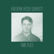 Frederik Hesse Quintett - Time Flies (2024) [Hi-Res]