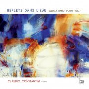 Claudio Constantini - Debussy: Piano Works, Vol. 1 (2015)