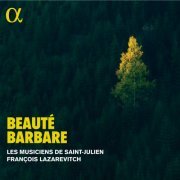 Les Musiciens de Saint-Julien & François Lazarevitch - Beauté barbare (2023) [Hi-Res]