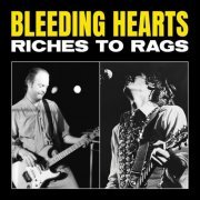 Bleeding Hearts - Riches To Rags (2022)