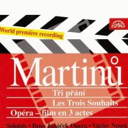 Brno Janáček Opera Orchestra, Václav Nosek - Martinů: Les trois souhaits (1997)