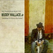 Muddy Wallace Jr - Justified (A Good Ole Fella) (2011)
