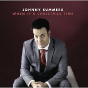 Johnny Summers - When It's Christmas Time (2015) flac