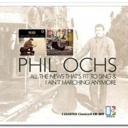 Phil Ochs - All The News That's Fit To Sing & I Ain't Marching Anymore [2CD Remastered Set] (2001)