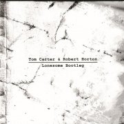 Tom Carter and Robert Horton - Lonesome Bootleg (2017)