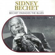 Sidney Bechet - Bechet Parades the Blues, Vol. 3 (2002)