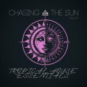 VA - Chasing the Sun: Tropical House Essentials, Vol.07 (2025)